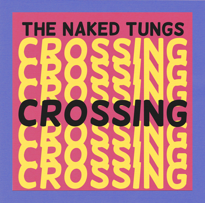 The Naked Tungs - Crossing Single