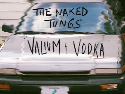 The Naked Tungs - Valium & Vodka Single